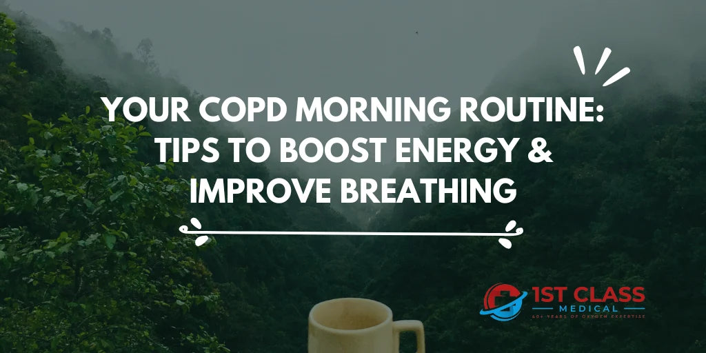 COPD Morning Routine: Tips to Boost Energy and Improve Breathing