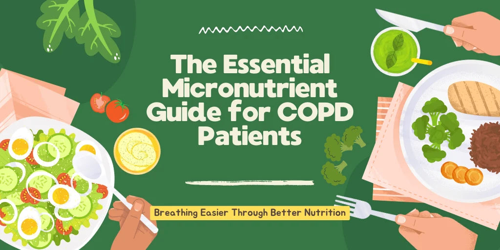 Breathing Easier Through Better Nutrition: The Essential Micronutrient Guide for COPD