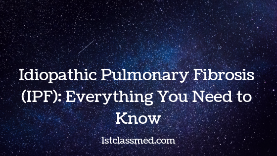 Idiopathic Pulmonary Fibrosis (IPF)_ Everything You Need to Know