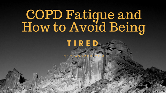COPD Fatigue & How to Avoid Being Tired