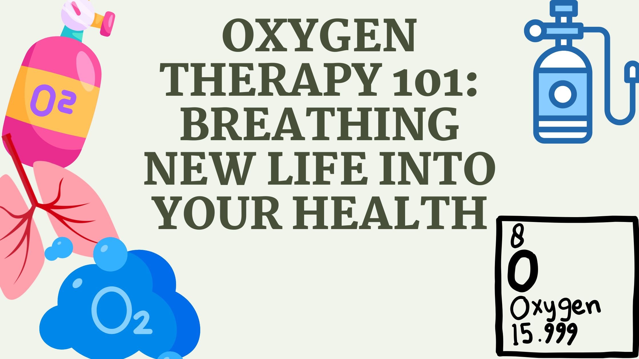 Oxygen Therapy 101 Breathing New Life into Your Health