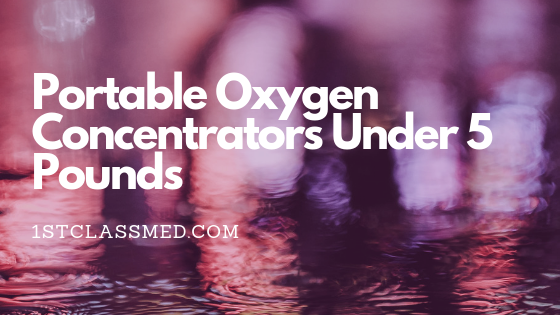 Portable Oxygen Concentrators Under 5 Pounds
