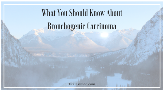 What You Should Know About Bronchogenic Carcinoma