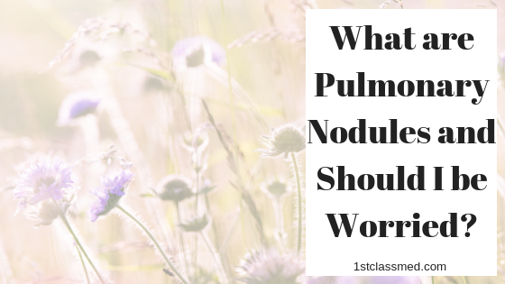 What are Pulmonary Nodules and Should I be Worried_