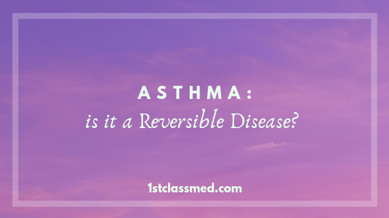 Asthma: is it a reversible disease?