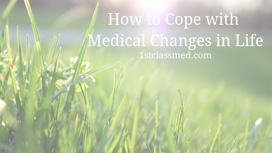 How to Cope with Medical Changes in Life