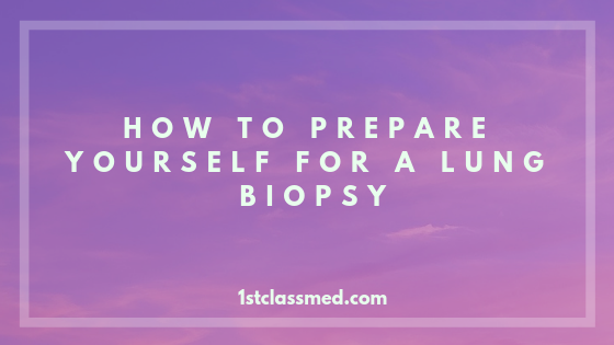 How to Prepare Yourself for a Lung Biopsy